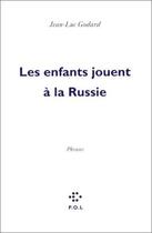 Couverture du livre « Les enfants jouent à la Russie » de Jean-Luc Godard aux éditions P.o.l