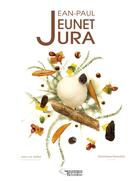 Couverture du livre « Jean-Paul Jeunet Jura » de Dominique Daeschler et Jean-Luc Grillot aux éditions L'harmattan