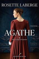 Couverture du livre « Agathe t.1 : entre la fougue et la passion » de Rosette Laberge aux éditions Les Editeurs Reunis