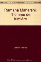 Couverture du livre « Ramana maharshi, l'homme de lumiere » de Lebail Patrick aux éditions Rocher