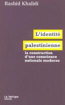 Couverture du livre « L'identite palestinienne » de Rachid Khalidi aux éditions Fabrique