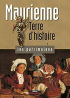 Couverture du livre « Maurienne ; terre d'histoire » de Pierre Dompnier aux éditions Le Dauphine Libere