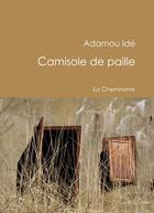 Couverture du livre « La camisole de paille » de Adamou Ide aux éditions La Cheminante