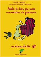 Couverture du livre « Attila, le chien qui avait une vocation de guérisseur » de Claudie Darmel & Arn aux éditions Le Verger Des Hesperides