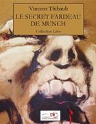 Couverture du livre « Le secret fardeau de Munch » de Vincent Thibault aux éditions Les Editions De Courberon