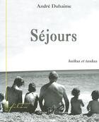 Couverture du livre « Séjours, haïkus et tankas » de Andre Duhamie aux éditions Christian Feuillette