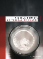 Couverture du livre « Le tableau de chasse » de Comtois Michele aux éditions Les éditions Héliotrope