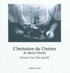 Couverture du livre « L'imitation du cinéma ; histoire d'un film ignoble » de Marcel Marien aux éditions Maison D'a Cote