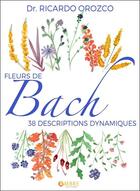 Couverture du livre « Fleurs de Bach ; 38 descriptions dynamiques » de Ricardo Orozco aux éditions Ambre