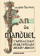 Couverture du livre « Jean de Manduel ; capitaliste marseillais au XIIIe siècle » de Dalmon J aux éditions Mjm Editeur