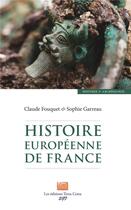 Couverture du livre « Histoire européenne de France » de Claude Fouquet et Sophie Garreau aux éditions Terra Cotta