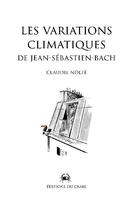 Couverture du livre « Les variations climatiques de Jean Sébastien Bach » de Nolte Claudie aux éditions Editions Du Crabe