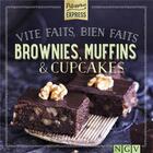 Couverture du livre « Vite faits, bien faits : brownies, muffins et cupcakes ; pâtisserie express » de  aux éditions Ngv