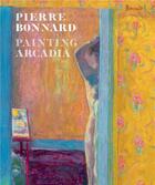 Couverture du livre « Pierre bonnard: painting arcadia » de Guy Cogeval aux éditions Prestel