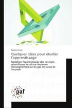 Couverture du livre « Quelques idees pour etudier l'apprentissage - modeliser l'apprentissage des concepts scientifiques l » de Givry Damien aux éditions Presses Academiques Francophones