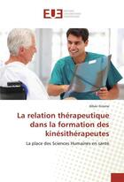 Couverture du livre « La relation therapeutique dans la formation des kinesitherapeutes » de Gireme Alban aux éditions Editions Universitaires Europeennes