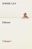 Couverture du livre « Ellenore, volume i » de Gay Sophie aux éditions Tredition