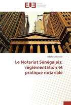 Couverture du livre « Le notariat sénégalais : réglementation et pratique notariale » de Stephanie Gasnier aux éditions Editions Universitaires Europeennes