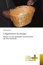 Couverture du livre « L'egarement du berger - retour sur les pratiques missionnaires de l'ere coloniale » de Goumma Adil aux éditions Croix Du Salut