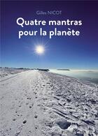 Couverture du livre « Quatre mantras pour la planète » de Gilles Nicot aux éditions Baudelaire