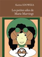 Couverture du livre « Les petites ailes de Marie Marvingt » de Karine Edowiza aux éditions Kobo By Fnac