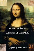 Couverture du livre « Mona lisa emoi : le secret de leonardo » de Seemann Cyril aux éditions Librinova