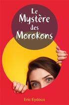 Couverture du livre « Le mystère des Morokons » de Eydoux Eric aux éditions Librinova