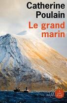 Couverture du livre « Le grand marin » de Catherine Poulain aux éditions A Vue D'oeil