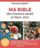 Couverture du livre « Ma bible des tisanes santé et bien-être » de Amaya Calvo Valderrama aux éditions Leduc