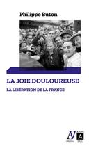 Couverture du livre « La libération de la France : La joie douloureuse » de Philippe Buton aux éditions Archipoche