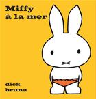 Couverture du livre « Miffy à la mer » de Dick Bruna aux éditions La Martiniere Jeunesse