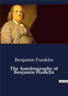 Couverture du livre « The Autobiography of Benjamin Franklin » de Benjamin Franklin aux éditions Culturea
