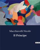 Couverture du livre « Il Principe » de Macchiavelli Nicolò aux éditions Culturea