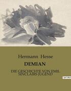 Couverture du livre « DEMIAN : DIE GESCHICHTE VON EMIL SINCLAIRS JUGEND » de Hermann Hesse aux éditions Culturea