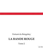 Couverture du livre « LA BANDE ROUGE : Tome 2 » de Du Boisgobey aux éditions Culturea