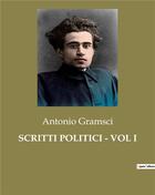 Couverture du livre « SCRITTI POLITICI - VOL I » de Antonio Gramsci aux éditions Shs Editions