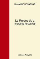 Couverture du livre « Le Procès du z et autres nouvelles » de Djamel Boussafsaf aux éditions Assyelle