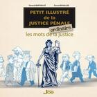Couverture du livre « Petit illustré de la justice pénale ; les mots de la justice » de Pascal Rouiller et Gerard Berthelot aux éditions Joe