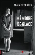 Couverture du livre « Memoire de glace » de Alain Decortes aux éditions Les Editions Du Loir