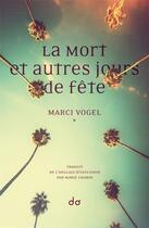 Couverture du livre « La mort et autres jours de fête » de Marci Vogel aux éditions Editions Do