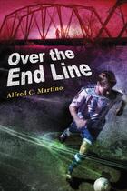 Couverture du livre « Over the End Line » de Martino Alfred C aux éditions Houghton Mifflin Harcourt