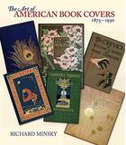 Couverture du livre « The art of american book covers ; 1875-1930 » de Richard Minsky aux éditions Georges Braziller