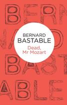 Couverture du livre « Dead, Mr Mozart (Mozart Mysteries 1) (Bello) » de Bastable Bernard aux éditions Pan Macmillan