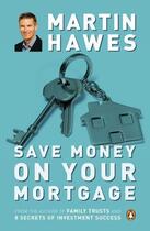 Couverture du livre « Save Money on Your Mortgage » de Hawes Martin aux éditions Penguin Books Ltd Digital