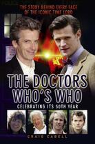 Couverture du livre « The Doctors Who's Who - The Story Behind Every Face of the Iconic Time » de Cabell Craig aux éditions Blake John