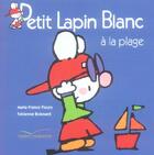 Couverture du livre « Petit lapin blanc; à la plage » de Marie-France Floury et Fabienne Boisnard aux éditions Le Livre De Poche Jeunesse