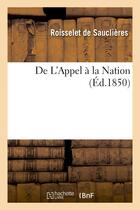 Couverture du livre « De l'appel a la nation » de Roisselet De Sauclie aux éditions Hachette Bnf