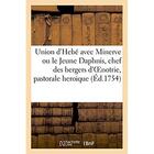 Couverture du livre « Union d'hebe avec minerve ou le jeune daphnis, chef des bergers d'oenotrie, pastorale heroique » de Le Jolivet C E. aux éditions Hachette Bnf