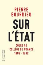 Couverture du livre « Sur l'Etat ; cours au Collège de France, 1989-1992 » de Pierre Bourdieu aux éditions Seuil