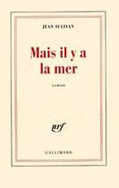 Couverture du livre « Mais il y a la mer » de Jean Sulivan aux éditions Gallimard